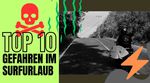 Top 10 unterschätzte Gefahren beim Surfurlaub
