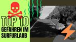 Top 10 unterschätzte Gefahren beim Surfurlaub