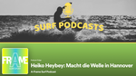 A-Frame Surfpodcast: Heiko Heybey - (s)eine Welle in Hannover