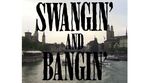 Swangin and Bangin