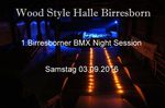 Am 3. September findet in der Wood Style Halle die 1. Birresborner BMX Nightsession statt